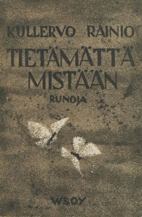 Tietämättä mistää - Runoja - Rainio Kullervo | Wanhat Unelmat Gamla Drömmar Old Dreams | Osta Antikvaarista - Kirjakauppa verkossa