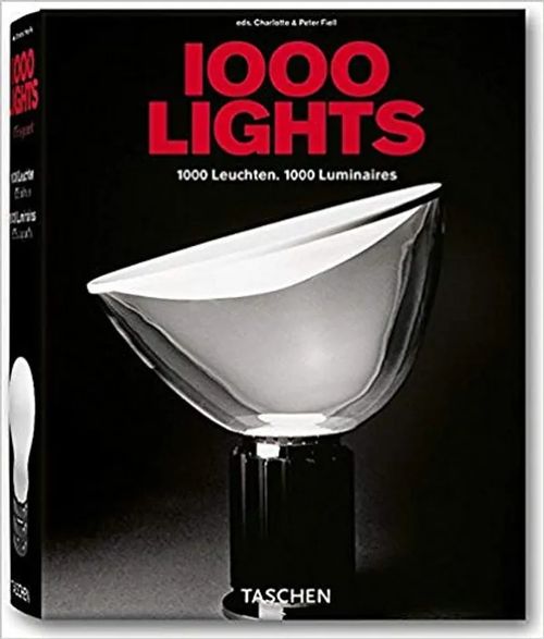 1000 Lights, 1000 Leuchten, 1000 Luminaires - 1878 to present - Fiell Charlotte & Fiell (Editors) | Wanhat Unelmat Gamla Drömmar Old Dreams | Osta Antikvaarista - Kirjakauppa verkossa