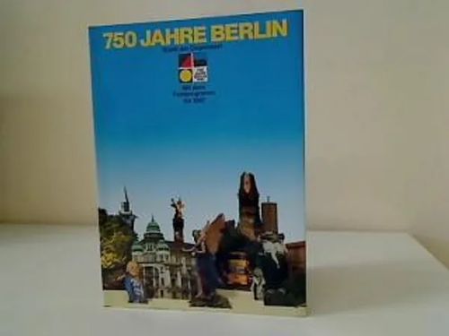 750 Jahre Berlin : Stadt der Gegenwart ; Mit dem Festprogramm für 1987 - Kruger Bernd & Osterhoff Barbara | Wanhat Unelmat Gamla Drömmar Old Dreams | Osta Antikvaarista - Kirjakauppa verkossa