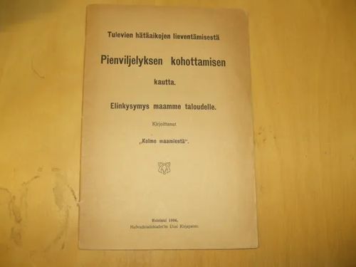 Tulevien hätäaikojen lieventämisestä pienviljelyksen kohottamisen kautta: elinkysymys maamme taloudelle - Grotenfelt Gösta | Divari & Antikvariaatti Kummisetä | Osta Antikvaarista - Kirjakauppa verkossa