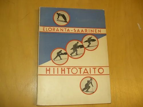 Hiihtotaito - Eloranta Aaro-Saarinen Veli | Divari & Antikvariaatti Kummisetä | Osta Antikvaarista - Kirjakauppa verkossa