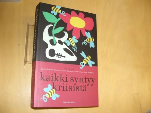 Kaikki syntyy kriisistä - Jaakko Hämeen-Anttila, Katajala Kimmo, Sihvola Ari, Hetemäki Ilari | Divari & Antikvariaatti Kummisetä | Osta Antikvaarista - Kirjakauppa verkossa