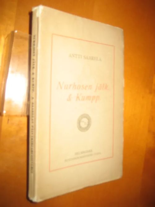 Nurhosen jälk. & Kumpp - Antti Saarelan päiväkirjamuistelmia - Saarela Antti (Emil Vainio) | Divari & Antikvariaatti Kummisetä | Osta Antikvaarista - Kirjakauppa verkossa