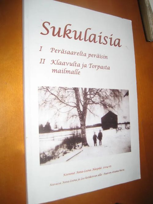 Sukulaisia 1) Peräsaarelta peräisin 2 Klaavulta ja Torpasta maailmalle - Alaspää Anna-Leena | Divari & Antikvariaatti Kummisetä | Osta Antikvaarista - Kirjakauppa verkossa