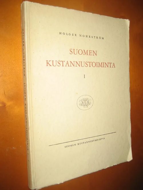 Suomen kustannustoiminta I osa : Aika ennen Suomen kustannusyhdistyksen perustamista 1858 - Nohrström Holger | Divari & Antikvariaatti Kummisetä | Osta Antikvaarista - Kirjakauppa verkossa