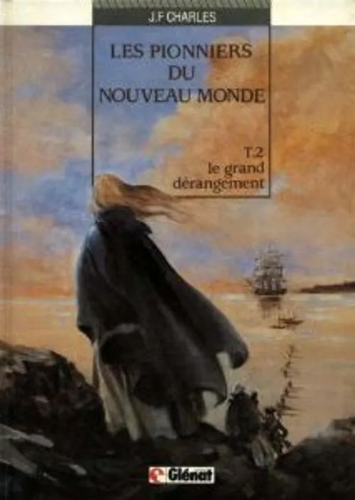 Les Pionniers du Nouveau Monde: Tome 2 : Le Grand Dérangement - Charles J.F | Divari & Antikvariaatti Kummisetä | Osta Antikvaarista - Kirjakauppa verkossa