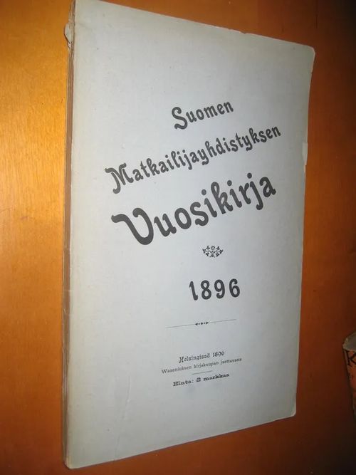 Suomen Matkailijayhdistys, Vuosikirja 1896, sis mm, G S-n: Järnvägar och järnvägsprojekt i finland ur turistsynpunkt | Divari & Antikvariaatti Kummisetä | Osta Antikvaarista - Kirjakauppa verkossa