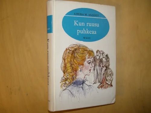 Kun ruusu puhkeaa - Alcott Louisa M. | Divari & Antikvariaatti Kummisetä |  Osta Antikvaarista - Kirjakauppa verkossa