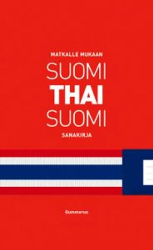 Suomi-thai-suomi sanakirja - Matkalle mukaan -sanakirja - Pajunen  Elisabeth, Pajunen Yrjö, Markkanen Jyrki, Kaewphan Suwisa |