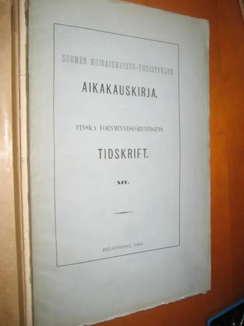 Suomen Muinaismuistoyhdistyksen aikakauskirja XIV , sis mm Väinö Vallin: Kertomus Hollolan kihlakunnan muinaisjäännöksistä | Divari & Antikvariaatti Kummisetä | Osta Antikvaarista - Kirjakauppa verkossa