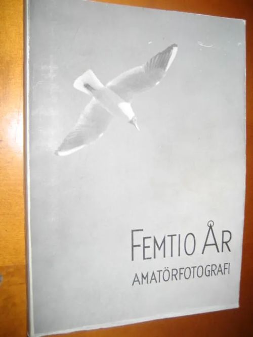Femtio År - Amatörfotografi, Amatörfotografklubben i Helsingfors 1889-1939 | Divari & Antikvariaatti Kummisetä | Osta Antikvaarista - Kirjakauppa verkossa