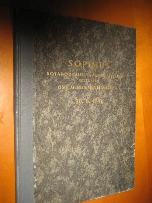 Sopimus - sotakorvaus-tavaraluettelon (17.12.1944) osittaisesta muuttamisesta 30.8.1947 | Divari & Antikvariaatti Kummisetä | Osta Antikvaarista - Kirjakauppa verkossa