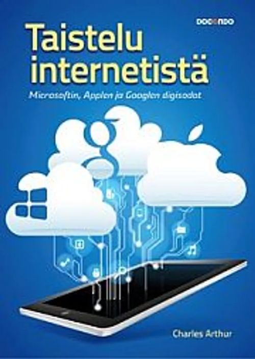 taistelu internetistä - Microsoftin, Applen ja Googlen digisodat - Arthur Charles | Divari & Antikvariaatti Kummisetä | Osta Antikvaarista - Kirjakauppa verkossa