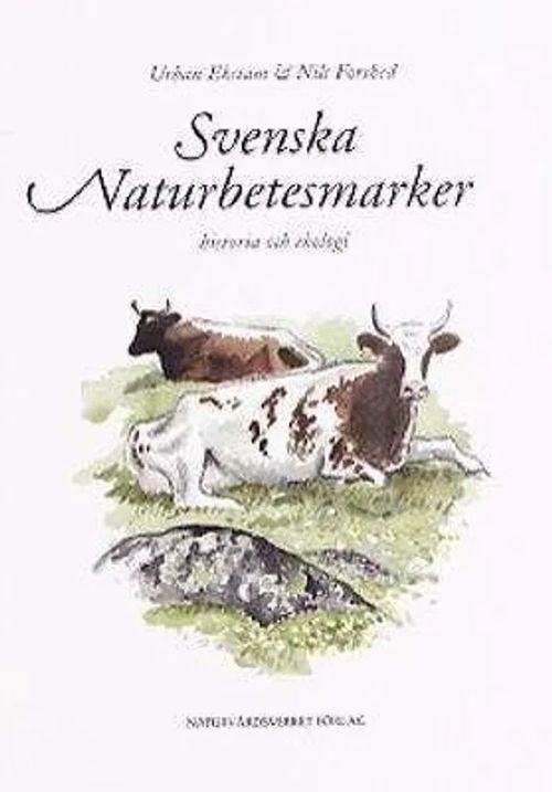 Svenska naturbetesmarker : historia och ekologi - Ekstam Urban - Forshed Nils | Divari & Antikvariaatti Kummisetä | Osta Antikvaarista - Kirjakauppa verkossa