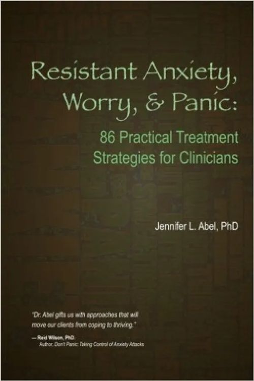 Resistant Anxiety, Worry, and Panic - 86 Practical Treatment Strategies for Clinicians - Abel Jennifer L | Divari & Antikvariaatti Kummisetä | Osta Antikvaarista - Kirjakauppa verkossa