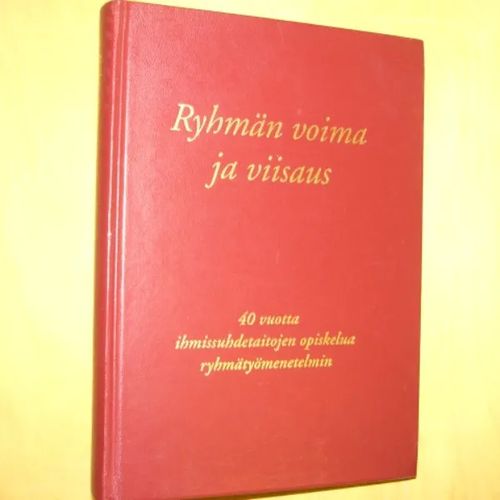 Ryhmän voima ja viisaus - 40 vuotta ihmissuhdetaitojen opiskelua ryhmätyömenetelmin | Divari & Antikvariaatti Kummisetä | Osta Antikvaarista - Kirjakauppa verkossa