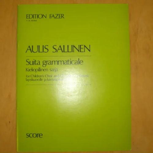 Suita grammaticale/Kieliopillinen sarja - for Children's Choir and Chamber Orchestra/lapsikuorolle ja kamariorkesterille - Partituuri - Sallinen Aulis | Divari & Antikvariaatti Kummisetä | Osta Antikvaarista - Kirjakauppa verkossa