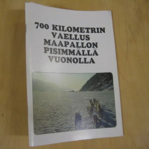 700 kilometrin vaellus maapallon pisimmällä vuonolla - Suomen Ladun Grönlannin retkikunta 1981 | Divari & Antikvariaatti Kummisetä | Osta Antikvaarista - Kirjakauppa verkossa