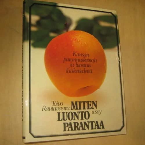 Miten luonto parantaa - Kansanparannuskeinoja ja luontaislääketiedettä - Rautavaa Toivo | Divari & Antikvariaatti Kummisetä | Osta Antikvaarista - Kirjakauppa verkossa