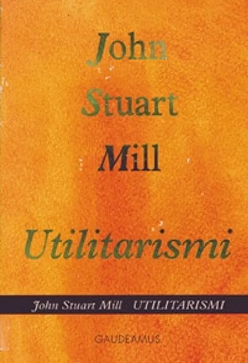 Utilitarismi - Huomautuksia Benthamin filosofiasta - Mill John Stuart | Antikvaari - kirjakauppa verkossa