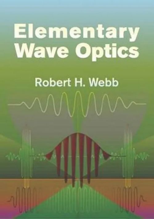 Elementary Wave Optics - Webb Robert H. | Divari & Antikvariaatti Kummisetä | Osta Antikvaarista - Kirjakauppa verkossa