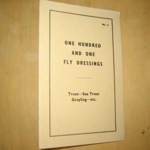 One Hundred and One Fly Dressings - Trout, Sea Trout, Grayling, etc. | Divari & Antikvariaatti Kummisetä | Osta Antikvaarista - Kirjakauppa verkossa