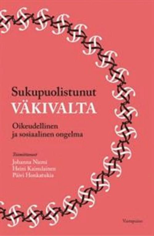 Sukupuolistunut väkivalta - Oikeudellinen ja sosiaalinen ongelma - Niemi Johanna, Kainulainen Heini, Honkatukia Päivi | Divari & Antikvariaatti Kummisetä | Osta Antikvaarista - Kirjakauppa verkossa