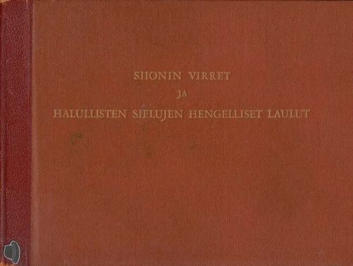 Siionin virret ja Halullisten sielujen hengelliset laulut. Nuottipainos | Divari & Antikvariaatti Kummisetä | Osta Antikvaarista - Kirjakauppa verkossa