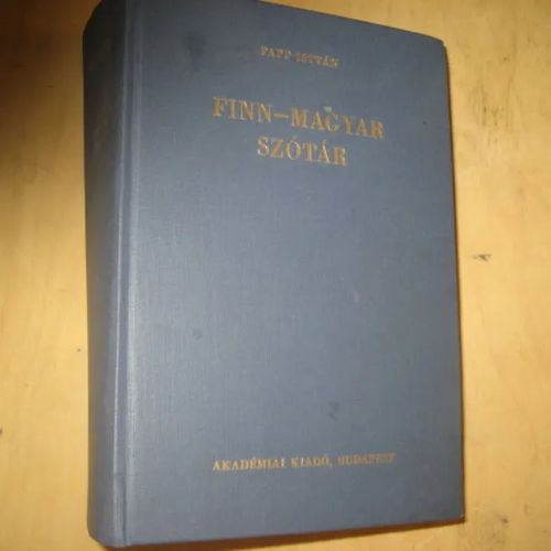 Finn-Magyar szótár - Suomalais-unkarilainen sanakirja - Istvan Papp | Divari & Antikvariaatti Kummisetä | Osta Antikvaarista - Kirjakauppa verkossa