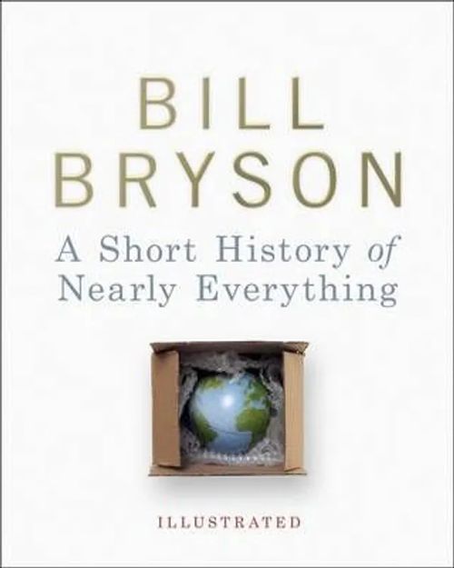 A Short History of Nearly Everything - Illustrated - Bryson Bill | Divari & Antikvariaatti Kummisetä | Osta Antikvaarista - Kirjakauppa verkossa