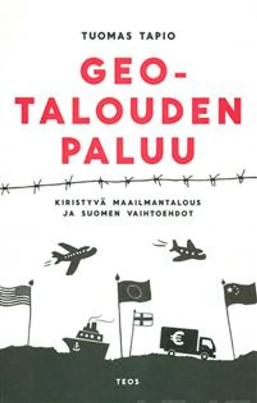 Geotalouden paluu - Kiristyvä maailmantalous ja Suomen vaihtoehdot - Tapio  Tuomas | Divari & Antikvariaatti Kummisetä | Osta