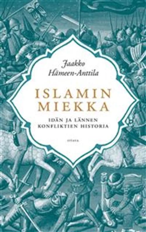 Islamin miekka - Idän ja lännen konfliktien historia - Hämeen-Anttila Jaakko | Divari & Antikvariaatti Kummisetä | Antikvaari - kirjakauppa verkossa