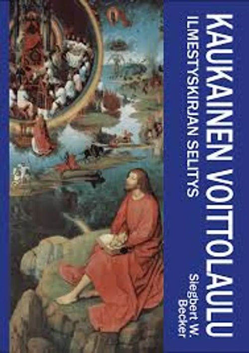Ilmestyskirjan selitys - Kaukainen voittolaulu - Becker Siegbert W. | Divari & Antikvariaatti Kummisetä | Osta Antikvaarista - Kirjakauppa verkossa