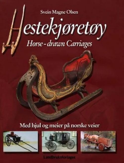 Hestekjöretöy - Med hjul og meier på norske veier / Horse-drawn Carriages - On wheels and runners across Norway - Olsen Svein Magne | Divari & Antikvariaatti Kummisetä | Osta Antikvaarista - Kirjakauppa verkossa