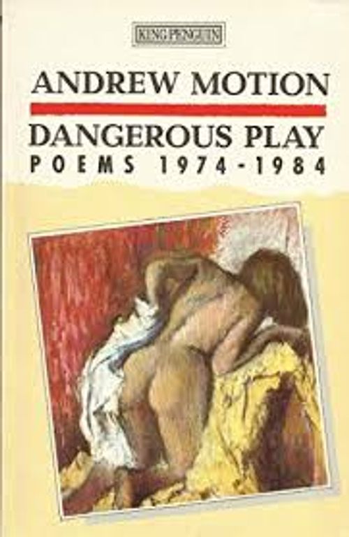 Dangerous Play - Poems 1974-1984 - Motion Andrew | Divari & Antikvariaatti Kummisetä | Osta Antikvaarista - Kirjakauppa verkossa