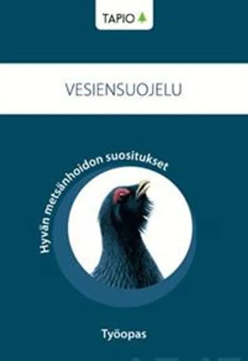 Hyvän metsänhoidon suositukset - Vesiensuojelu - Työopas - Joensuu Samuli,  Kauppila Maija, Lindén Maria | Divari & Antikvariaatti Kummisetä