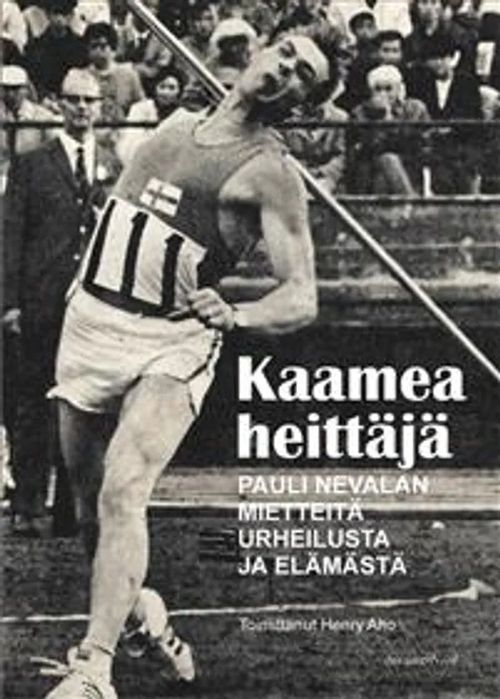 Kaamea heittäjä - Niin oli ennen mutta entäs nyt - Pauli Nevalan mietteitä urheilusta ja elämästä - Nevala Pauli, Aho Henry | Divari & Antikvariaatti Kummisetä | Osta Antikvaarista - Kirjakauppa verkossa