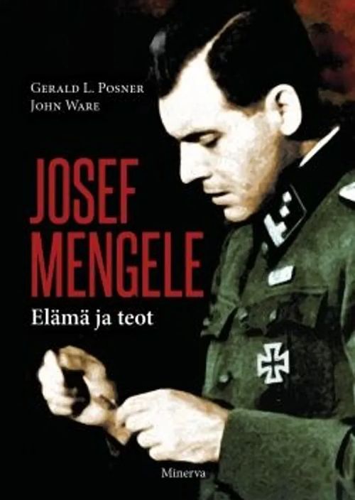 Josef Mengele - Elämä ja teot - Posner Gerald L., Ware John | Divari & Antikvariaatti Kummisetä | Osta Antikvaarista - Kirjakauppa verkossa