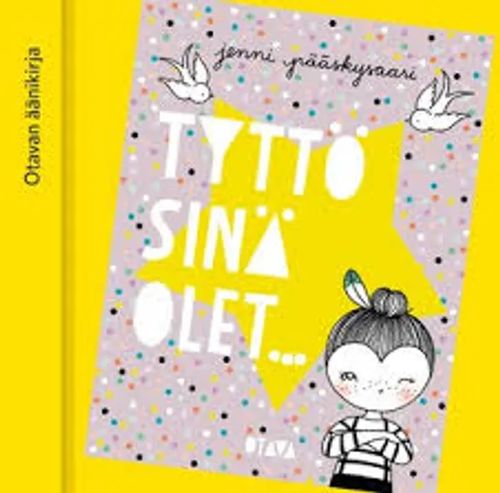 Tyttö sinä olet... (äänikirja) - Pääskysaari Jenni | Divari & Antikvariaatti Kummisetä | Osta Antikvaarista - Kirjakauppa verkossa