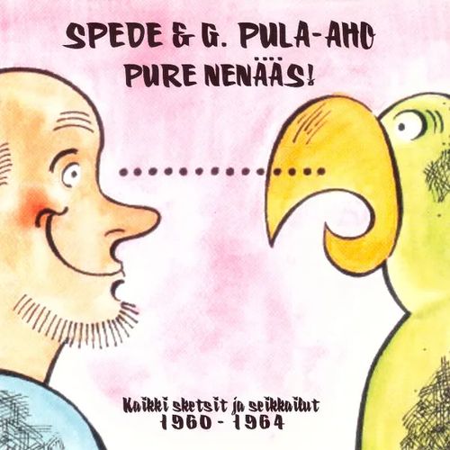 Pure Nenääs! - Spede ja G. Pula-Aho - Kaikki sketsit ja seikkailut 1960-1964 | Divari & Antikvariaatti Kummisetä | Osta Antikvaarista - Kirjakauppa verkossa