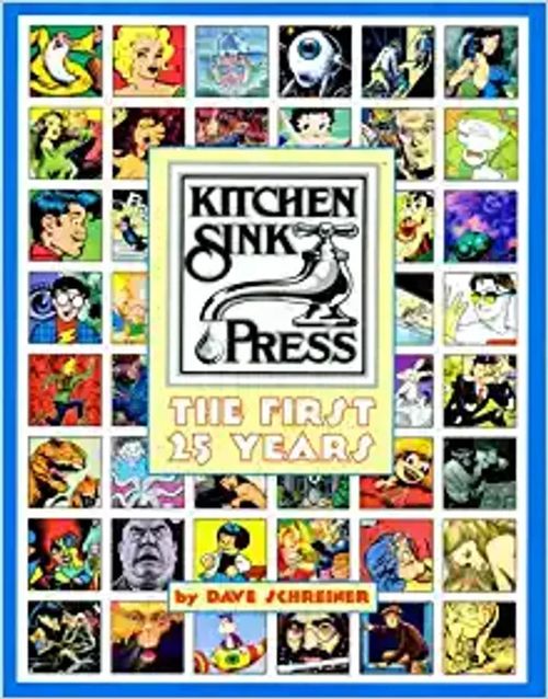 Kitchen Sink Press - The First 25 Years - Schreiner Dave | Divari & Antikvariaatti Kummisetä | Osta Antikvaarista - Kirjakauppa verkossa