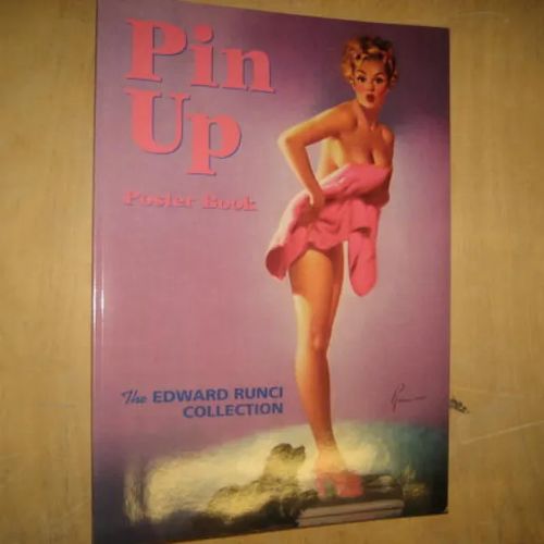 Pin-Up Poster Book - The Edward Runci Collection - Martignette Charles G., Meisel Louis K., Runci Edward | Divari & Antikvariaatti Kummisetä | Osta Antikvaarista - Kirjakauppa verkossa