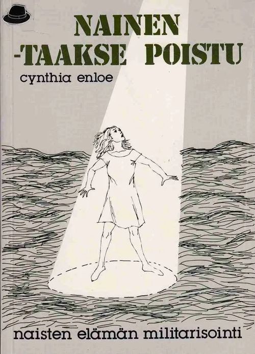 Nainen - Taakse poistu! - Enloe Cynthia | Divari & Antikvariaatti Kummisetä | Osta Antikvaarista - Kirjakauppa verkossa