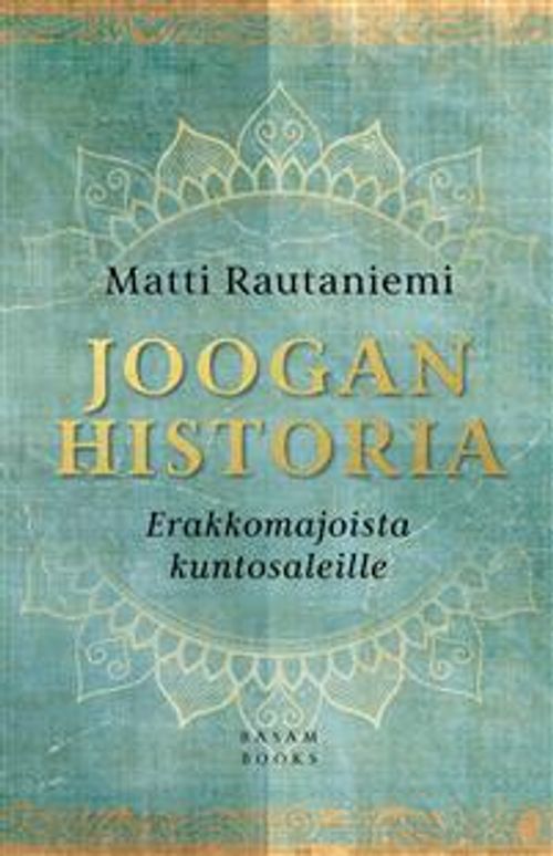 Joogan historia - Erakkomajoista kuntosaleille - Rautaniemi Matti | Antikvaari - kirjakauppa verkossa