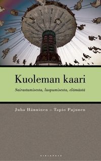 Kuoleman kaari - Sairastumisesta, luopumisesta, elämästä - Hänninen Juha,  Pajunen Tapio | Divari & Antikvariaatti Kummisetä | Osta Antikvaarista -  Kirjakauppa verkossa