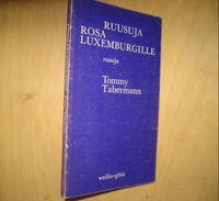 Ruusuja Rosa Luxemburgille - Tabermann Tommy | Divari & Antikvariaatti  Kummisetä | Osta Antikvaarista - Kirjakauppa verkossa