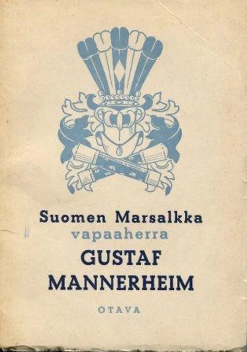 Suomen Marsalkka vapaaherra Gustaf Mannerheim - Toimituskunta | Invisible T:mi | Osta Antikvaarista - Kirjakauppa verkossa