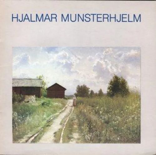 Hjalmar Munsterhjelm (Näyttelyjulkaisu) - Huhtamäki Ulla - Reitala Aimo | Invisible T:mi | Osta Antikvaarista - Kirjakauppa verkossa