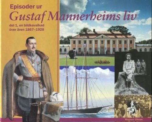 Episoder ur Gustaf Mannerheims liv del 1 - Ullman Magnus | Invisible T:mi | Osta Antikvaarista - Kirjakauppa verkossa