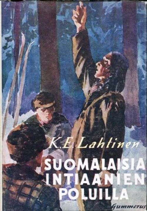 Suomalaisia intiaanien poluilla - Lahtinen K.E. | Invisible T:mi | Osta Antikvaarista - Kirjakauppa verkossa